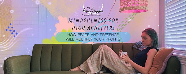 Mindfulness for High Achievers