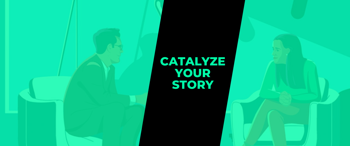 Catalyze your story 