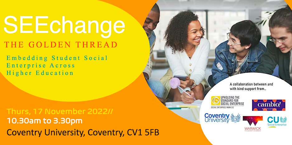 SEEchange THE GOLDEN THREAD: Embedding Student Social Enterprise Across HE, Thursday 17th November 2022, 10:30-3:30