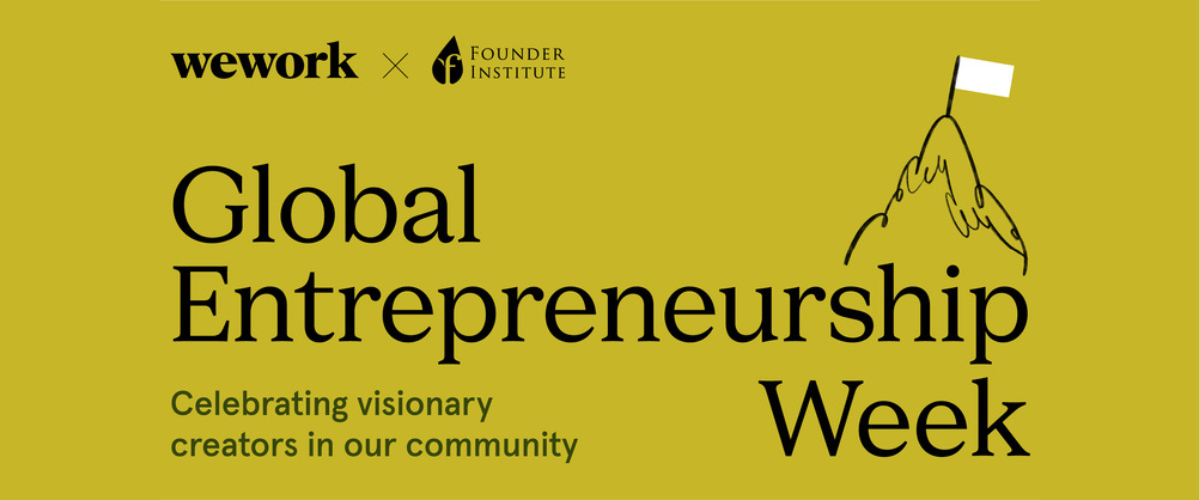 WeWork, Founder Institute + Global Entrepreneurship Week