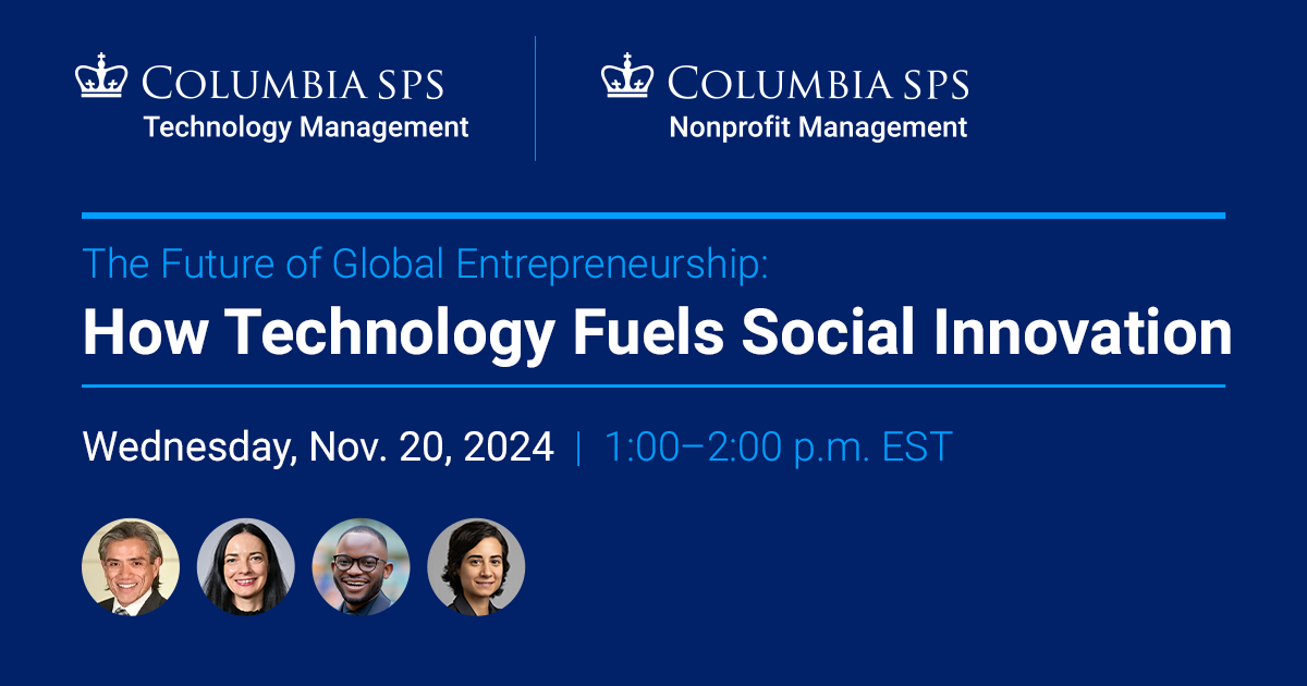 Virtual Panel on How Tech Fuels Social Innovation on Nov. 20, 2024, 1pm, hosted by Columbia University, School of Professional Studies