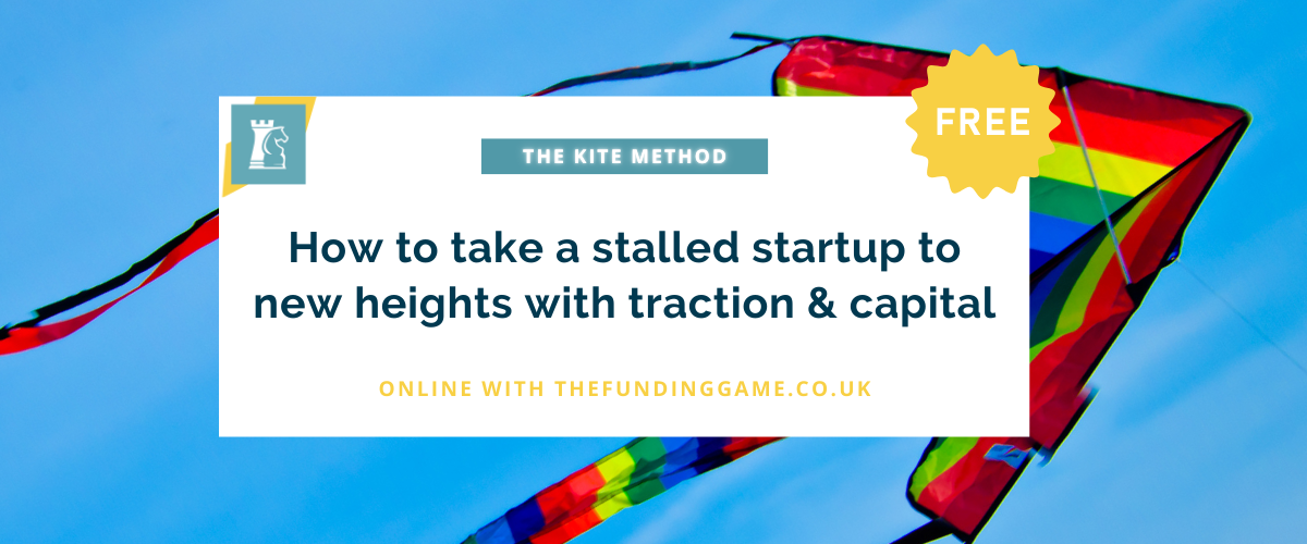 The Kite Method: How to take a stalled startup to new heights with traction and capital from The Funding Game