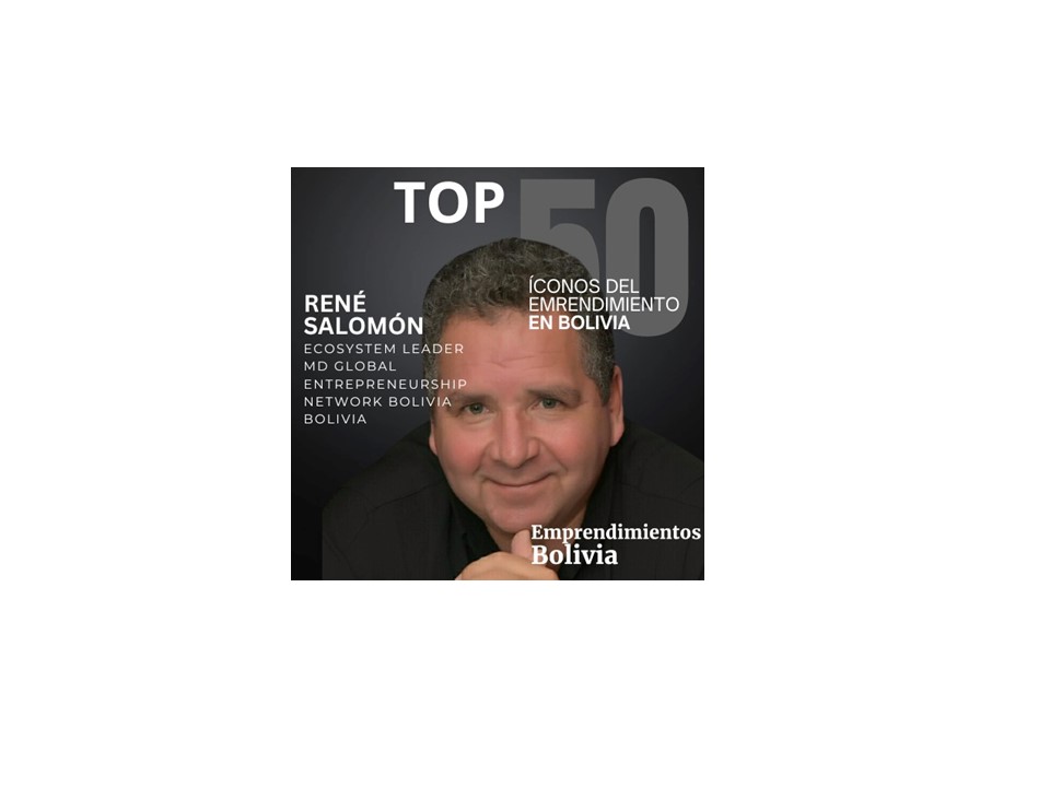 René Salomón, a driving force in Bolivia's entrepreneurial ecosystem, has been named one of the Top 50 "Iconic Personalities in Entrepreneurship in Bolivia" by Revista Emprendimientos Bolivia