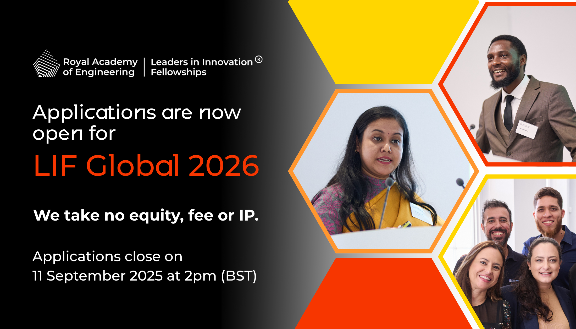 A graphic with a black background reads: "Applications are now open for LIF Global 2026. We take no fee, equity or IP. Applications close on 11 September 2025 at 2pm (BST)". On the right, five multicoloured hexagons appear, with three featuring images of past alumni.