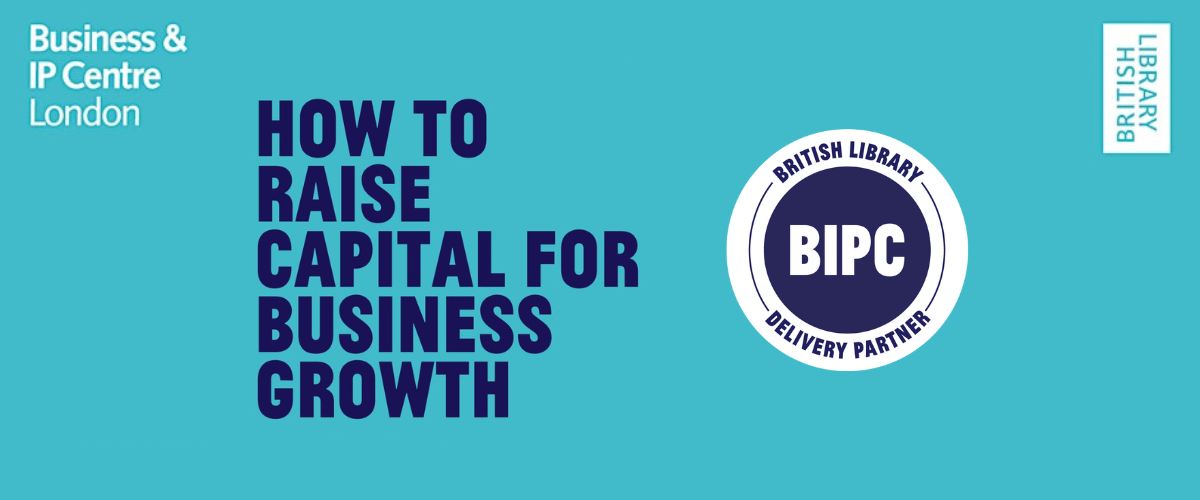 How to raise capital for business growth with Paul Grant and the British Library Business & IP Centre London