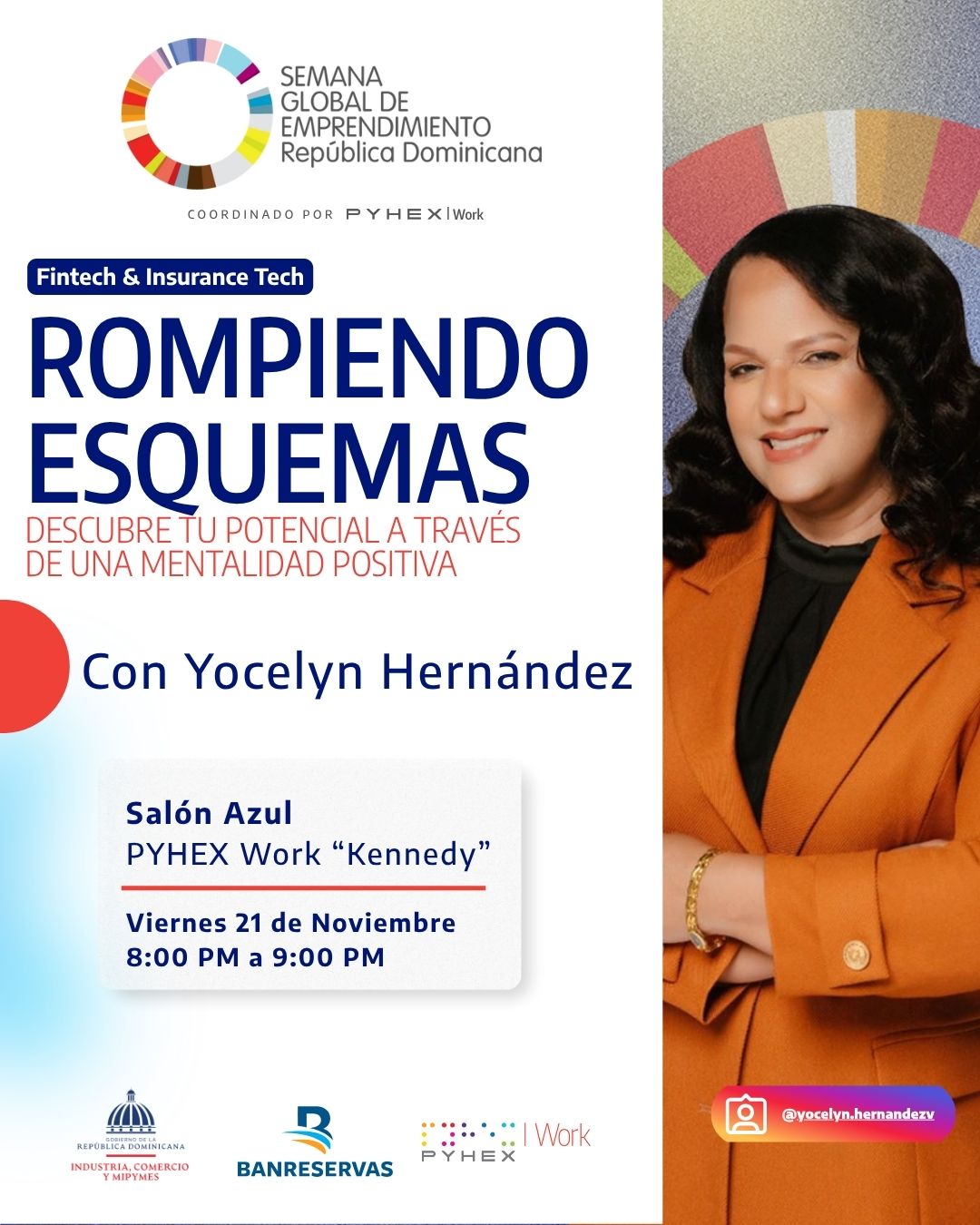 Imagen promocional de la conferencia “Rompiendo Esquemas: Descubre tu potencial a través de una mentalidad positiva”, presentada por Yocelyn Hernández, Mentora Transformacional. A la izquierda, se muestra el logotipo de la Semana Global de Emprendimiento República Dominicana, coordinada por PYHEX Work, junto con la información del evento: 📍 Salón Azul, PYHEX Work “Kennedy” 🗓️ Viernes 21 de noviembre de 2025, de 8:00 p.m. a 9:00 p.m. A la derecha, aparece Yocelyn Hernández vestida con blazer naranja, sonri