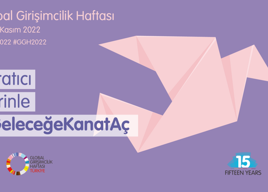 Global Girişimcilik Haftası bu sene 'Geleceğe Kanat Aç' sloganı ile gerçekleşecek.