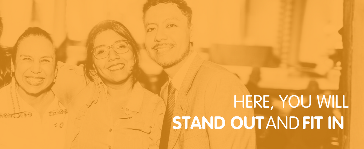 Here, you will stand out and fit in