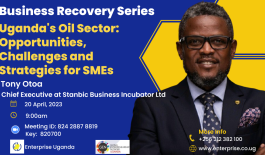Uganda’s Oil Sector: Opportunities, Challenges and Strategies for SMEs.  